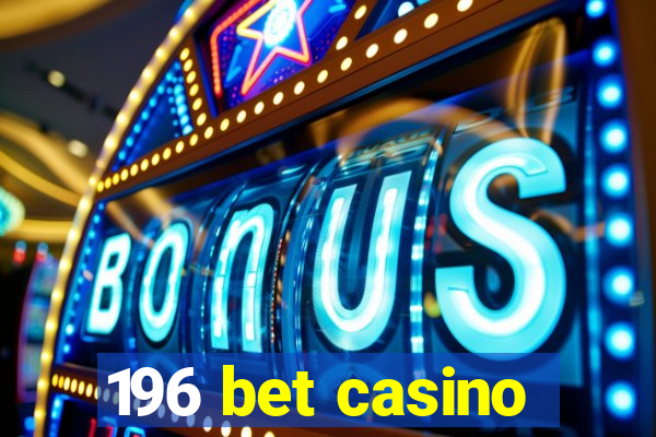 196 bet casino